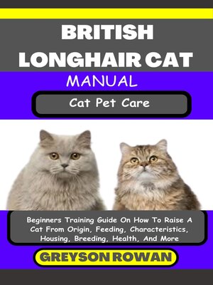 cover image of BRITISH LONGHAIR CAT MANUAL  Cat Pet Care